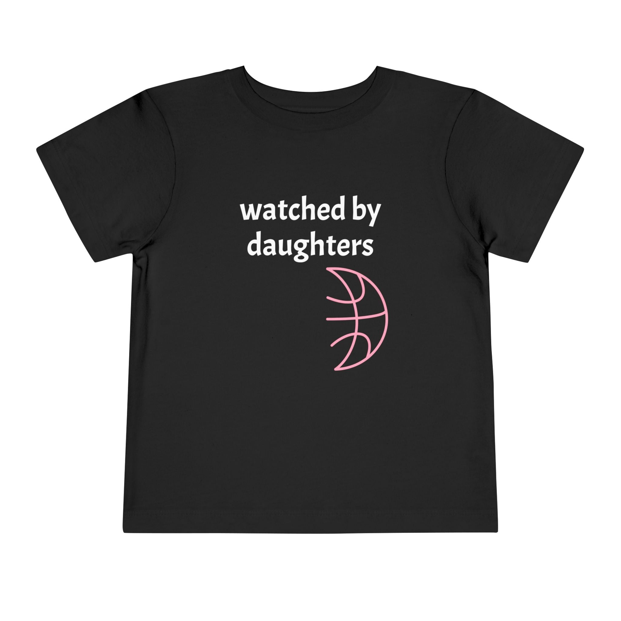Watched By Daughters - Toddler Tee