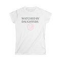 Watched By Daughters Everyday Tee
