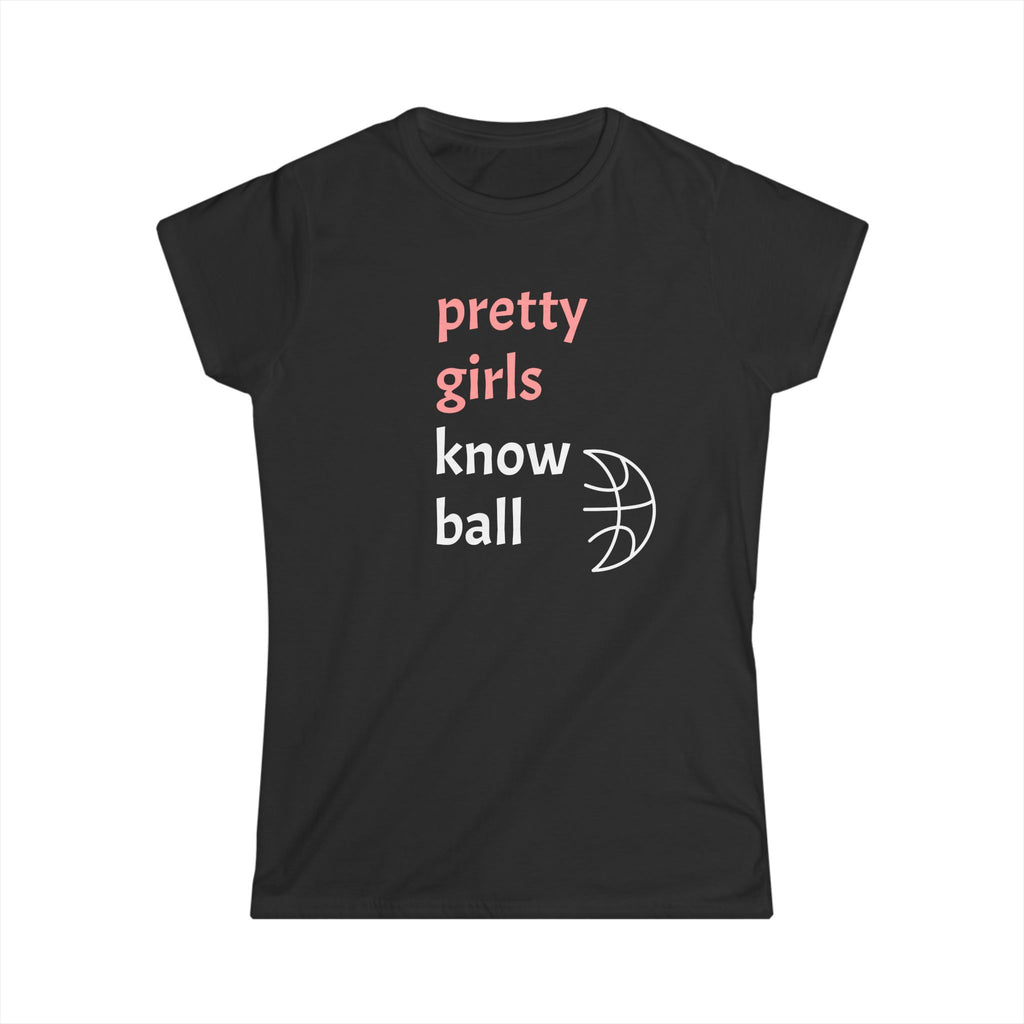 Pretty Girls Know Ball Softstyle Tee