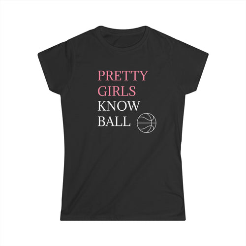 Pretty Girls Know Ball Everyday Tee