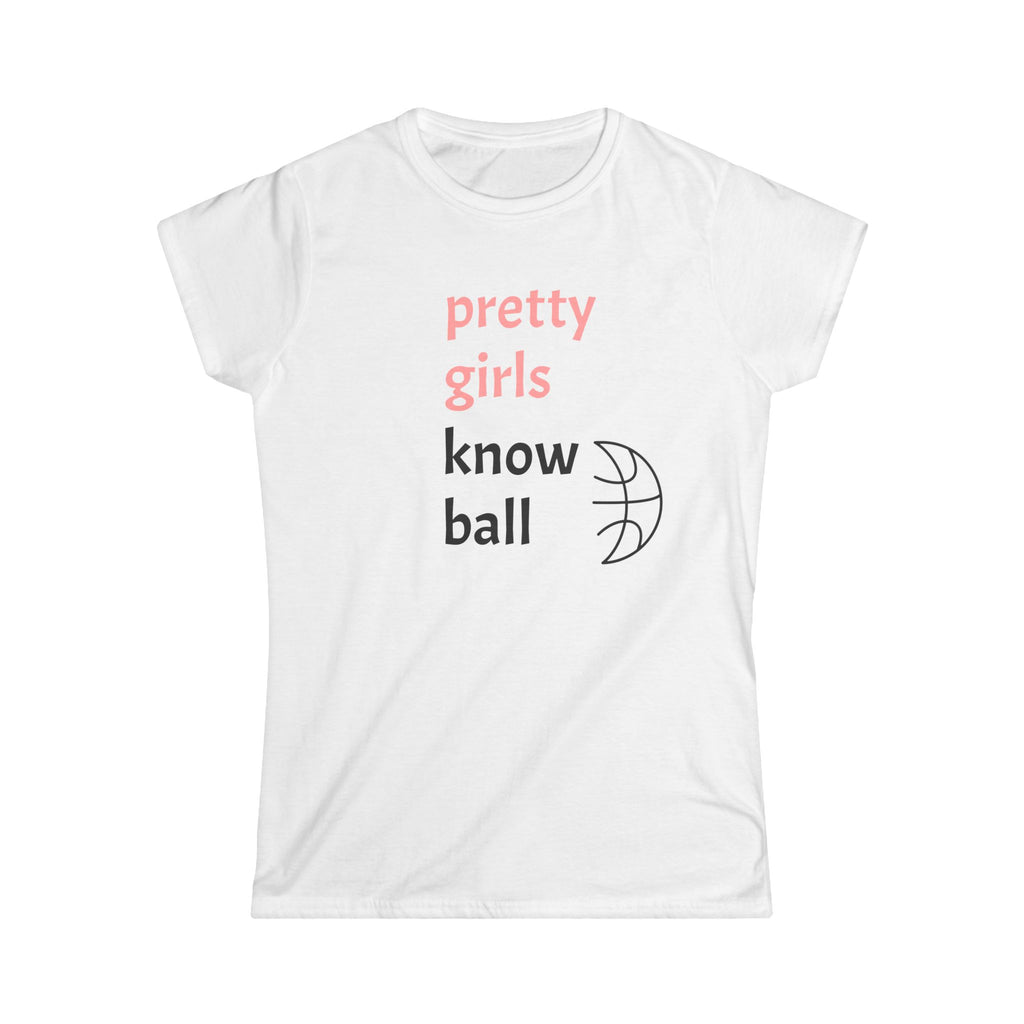 Pretty Girls Know Ball Softstyle Tee
