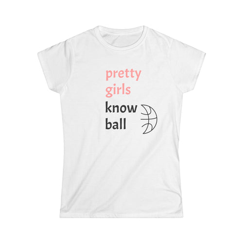 Pretty Girls Know Ball Softstyle Tee